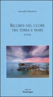 Ricordi nel cuore tra terra e mare