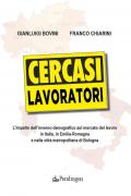 Cercasi lavoratori. L'impatto dell'inverno demografico sul mercato del lavoro in Italia, in Emilia-Romagna e nella città metropolitana di Bologna