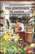 Una giardiniera in cucina. Erbe, fiori e frutti del mio giardino in tavola