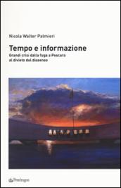 Tempo e informazione. Grandi crisi dalla fuga a Pescara al divieto del dissenso