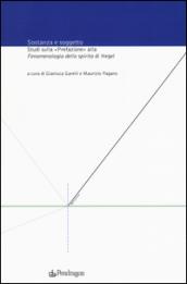 Sostanza e soggetto. Studi sulla «Prefazione» alla «Fenomenologia dello spirito» di Hegel