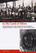 Across the ocean to the land of mines. Five thousand stories of Italian migration from the mountains of Bologna and Modena to America at the turn of the twentieth century