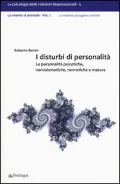 I disturbi di personalità. Le personalità psicotiche, narcisismotiche, nevrotiche e mature. La mente si ammala: 2