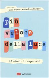 Più veloce della luce. 23 storie di supereroi