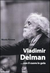 Vladimir Delman... con il cuore in gola