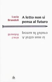 A letto non si pensa al futuro