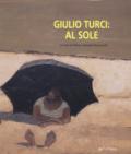 Giulio Turci: al sole. Ediz. a colori