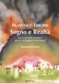 Sogno e realtà. Brevi racconti variopinti per chi sa leggere le sfumature