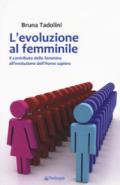 L'evoluzione al femminile. Il contributo delle femmine all'evoluzione dell'Homo sapiens