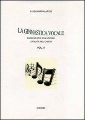 La ginnastica vocale. Esercizi per sviluppare l'agilità nel canto. 2.