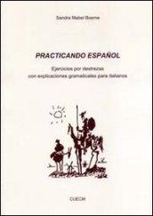 Practicando espanol. Ejercicios por destrezas con explicationes gramaticales para italianos