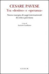 Cesare Pavese tra «destino» e «speranza»