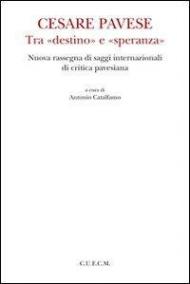 Cesare Pavese tra «destino» e «speranza»