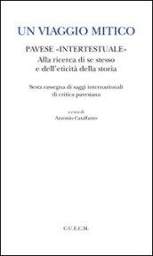 Un viaggio mitico. Pavese intertestuale alla ricerca di se stesso e dell'eticità della storia