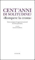 Cent'anni di solitudine? «Rompere la crosta»