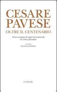Cesare Pavese. Oltre il centenario
