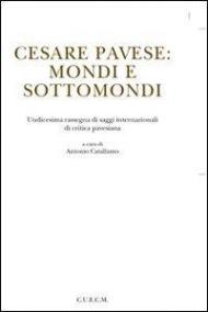 Cesare Pavese. Mondi e sottomondi