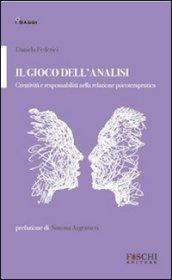 Il gioco dell'analisi. Creatività e responsabilità nella relazione psicoterapeutica