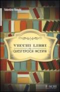 Vecchi libri per quest'epoca incerta
