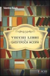 Vecchi libri per quest'epoca incerta