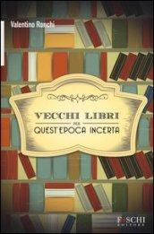 Vecchi libri per quest'epoca incerta