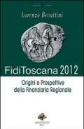 Fidi Toscana 2012. Origini e prospettive della finanziaria regionale