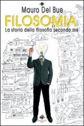 Filosomia. La storia della filosofia secondo me