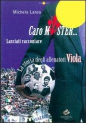 Caro Mister lasciati raccontare. La storia degli allenatori Viola