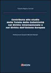 Contributo allo studio della tutela delle collettività nel diritto internazionale e nel diritto dell'Unione Europea