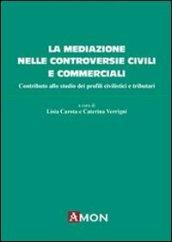 La mediazione nelle controversie civili e commerciali. Contributo allo studio dei profili civilistici e tributari