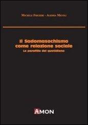 Il sadomasochismo come relazione sociale. Le parafilie del quotidiano