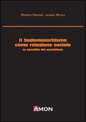 Il sadomasochismo come relazione sociale. Le parafilie del quotidiano