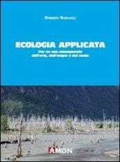 Ecologia applicata. Per un uso consapevole dell'aria, dell'acqua e del suolo