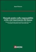 Manuale pratico sulla responsabilità civile e sul risarcimento del danno alla luce del nuovo codice delle assicurazioni