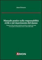 Manuale pratico sulla responsabilità civile e sul risarcimento del danno alla luce del nuovo codice delle assicurazioni