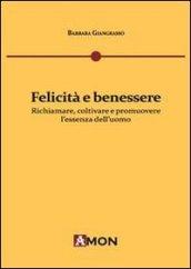 Felicità e benessere. Richiamare, coltivare e promuovere l'essenza dell'uomo