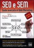 SEO e SEM. Guida avanzata al web marketing. Ediz. illustrata