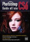 Adobe photoshop CS6. Guida all'uso. Ediz. illustrata