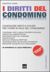 I diritti del condominio. Conoscere diritti e doveri per vivere in pace nel condominio