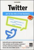 Twitter per la tua vita e il tuo business