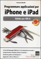 Programmare applicazioni per iPhone e iPad. Valido per iOS 6