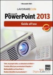 Lavorare con Microsoft PowerPoint 2013. Guido all'uso