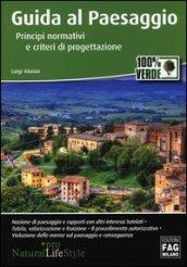 Guida al paesaggio. Principi normativi e criteri di progettazione