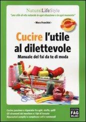 Cucire l'utile al dilettevole. Manuale del fai da te di moda