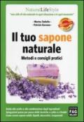 Il tuo sapone naturale. Metodi e consigli pratici. Ediz. illustrata