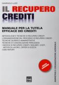 Il recupero crediti. Manuale per la tutela efficace dei crediti