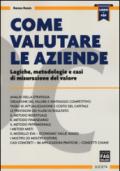 Come valutare le aziende. Logiche, metodologie e casi di misurazione del valore