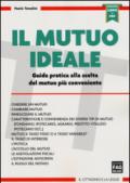 Il mutuo ideale. Guida pratica alla scelta del mutuo più conveniente. Con aggiornamento online