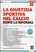 La giustizia sportiva nel calcio dopo la riforma. Con e-book