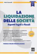 La liquidazione delle società. Aspetti legali e fiscali. Con aggiornamento online